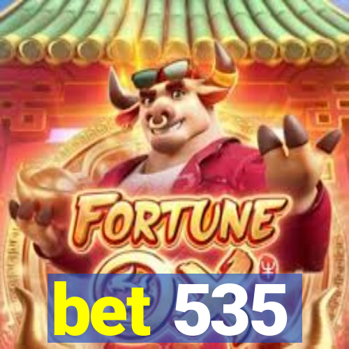 bet 535